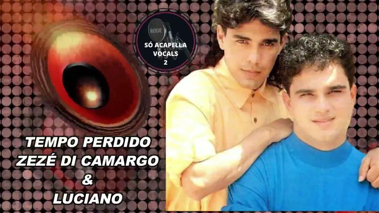 Tempo Perdido (Ao Vivo) - Zezé Di Camargo e Luciano Acapella