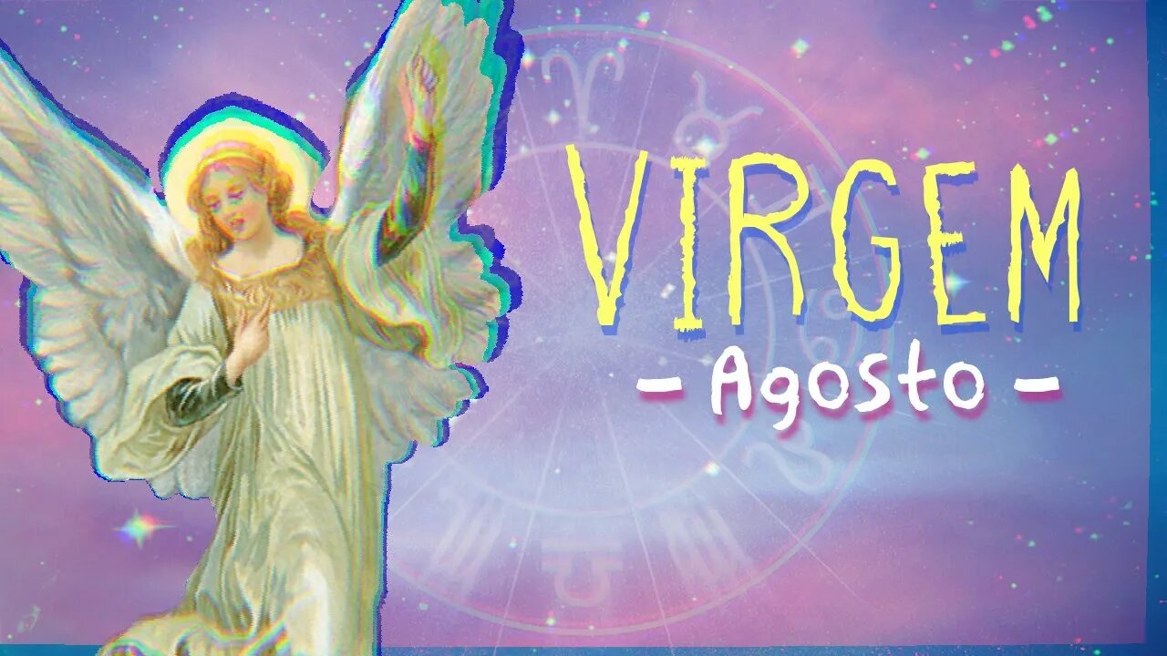 ♍[AGOSTO 2022] MENSAGEM PARA O SIGNO DE VIRGEM | NÃO TENHA MEDO DE SER QUEM VOCÊ É, FALE O QUE PENSA