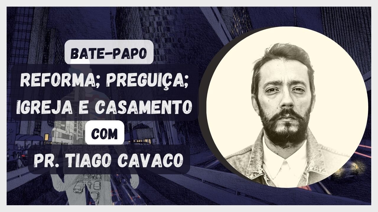 A podcast with Pastor Tiago Cavaco