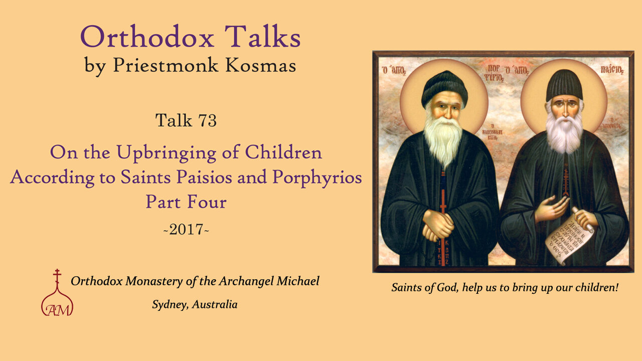 Talk 73: On the Upbringing of Children According to Saints Paisios and Porphyrios - Part 4