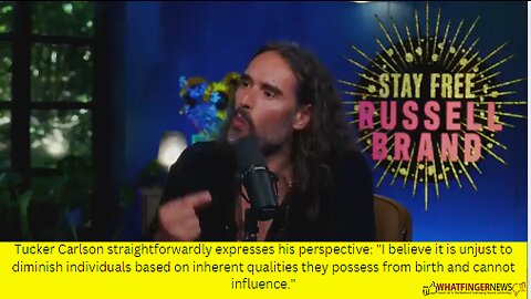Tucker Carlson straightforwardly expresses his perspective: "I believe it is unjust to diminish