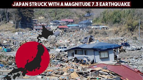 Japan Struck With A Magnitude 7 3 Earthquake