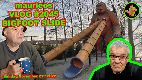 maurieos VLOG #2045 BIG FOOT SLIDE