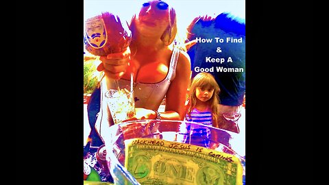 How To Find And Keep A Good Woman In A World Full Of Crazy Chicks Brainwashed By Hollywood Movies