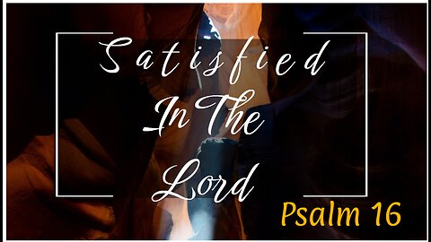 Satisfied in the Lord