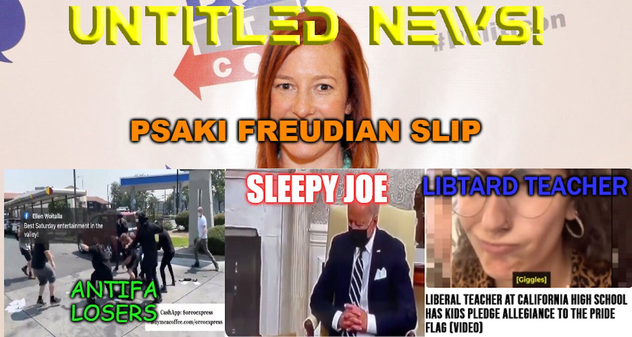 Psaki Slips, Sleepy Joe, Antifa, Lib Teacher
