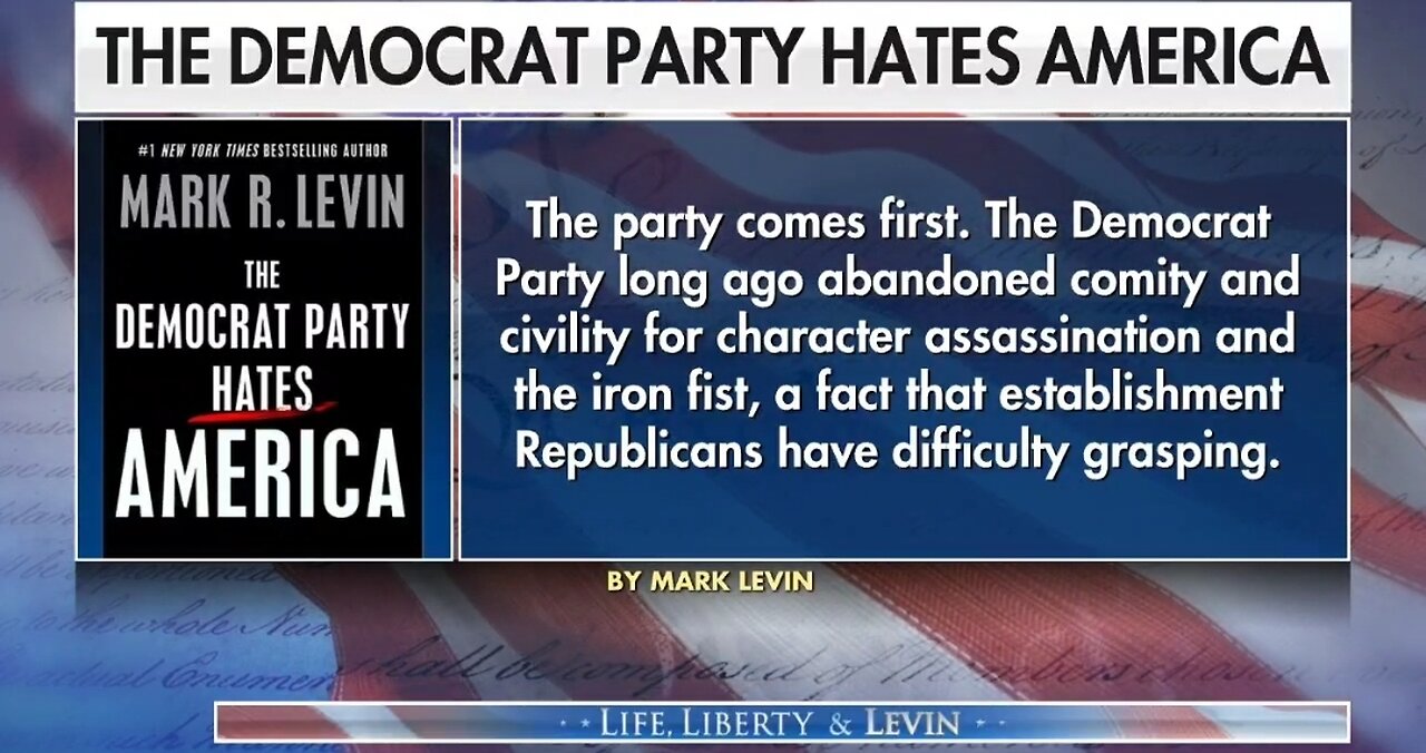 Mark Levin: The Democrat Party Long Ago Abandoned Comity And Civility