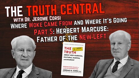 Herbert Marcuse: The Father of the New Left - Where Woke Came From and Where It's Going Pt 5