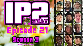 IP2sday A Weekly Review Season 3 - Episode 21