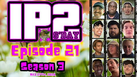 IP2sday A Weekly Review Season 3 - Episode 21