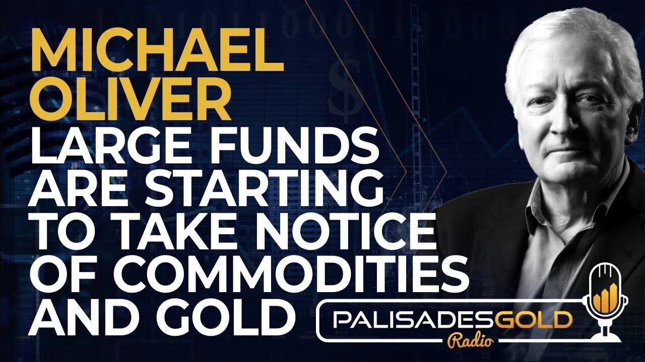 Michael Oliver: Large Funds are Starting to Take Notice of Commodities and Gold