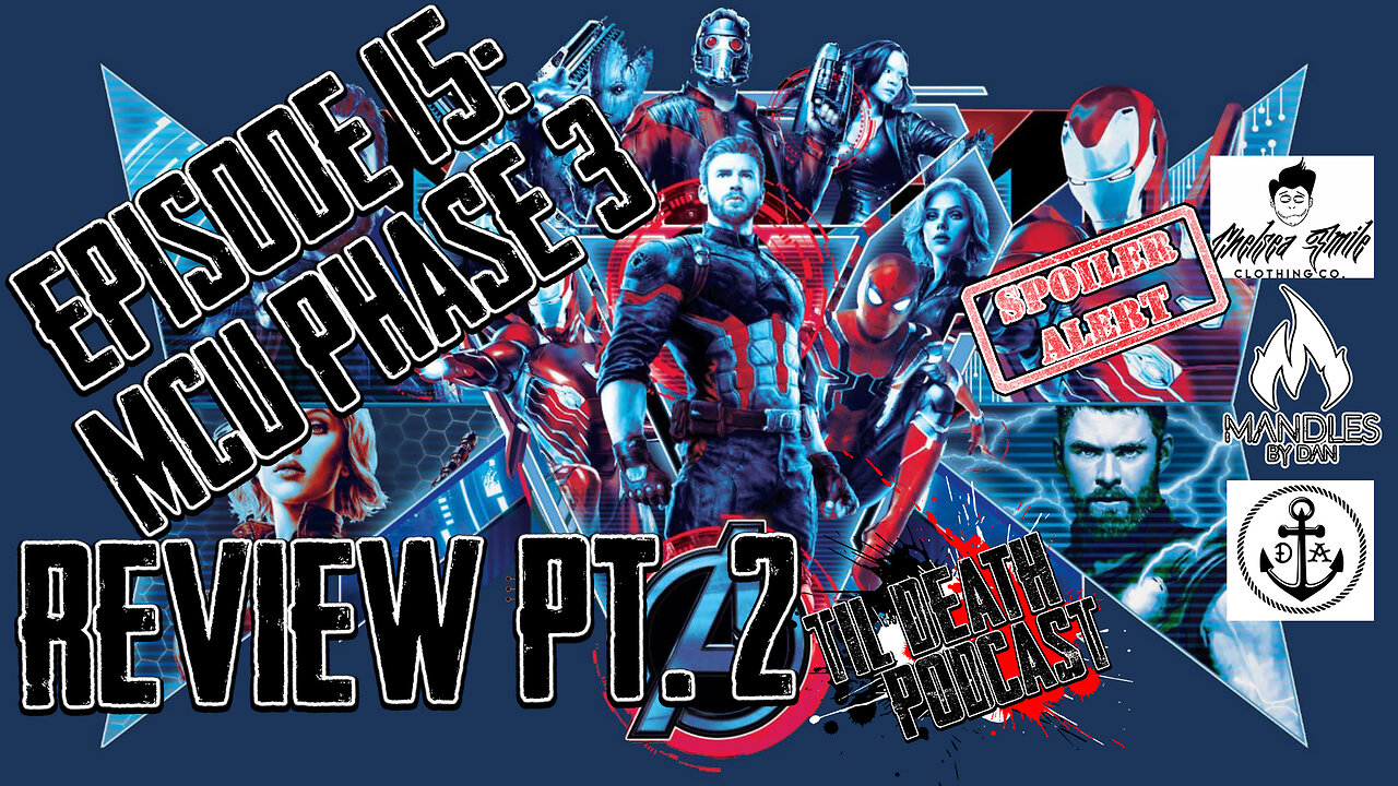 #15: MCU Phase 3 Review Part Two w/ James Frasca !!SPOILER ALERT!! | Til Death Podcast | 4.25.19