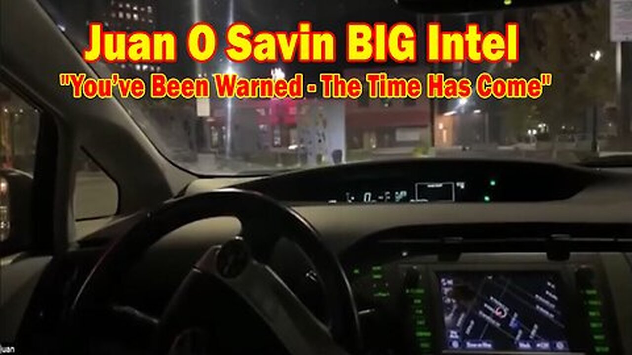 Juan O Savin BIG Intel Oct 27- 'You’ve Been Warned - The Time Has Come'