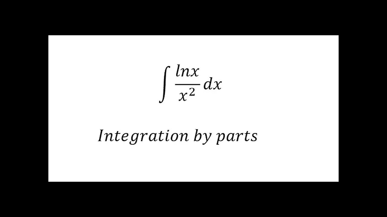 Calculus Help: Integral of lnx/x^2 dx - Integration by parts - Techniques