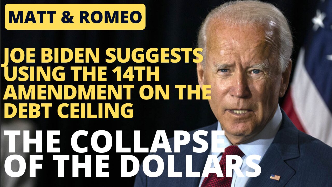 The COLLAPSE of the Dollars | Joe Biden Suggests Using the 14th Amendment on the Debt Ceiling