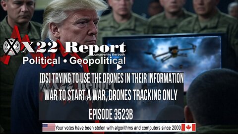 Ep. 3523b - [DS] Trying To Use The Drones In Their Information War To Start A War, Drones Tracking O