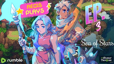 New Game | AEGIS Plays Sea of Stars Ep. 3