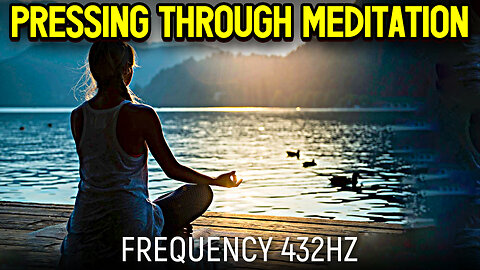 Pressing Through Meditation 432hz (Official Video 2023)