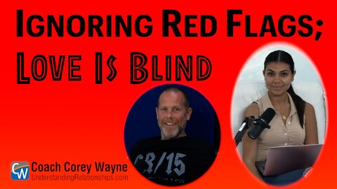 Ignoring Red Flags: Love Is Blind