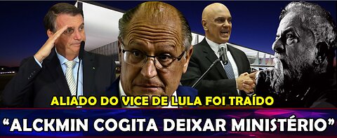 URGENTE “BOMBA” ALCKMIN COGITA DEIXAR MINISTÉRIO TRAIÇÃO DENTRO DO GOVERNO “LULA ESTÁ INCONTROLÁVEL”