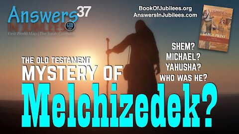 The Mystery of Melchizedek. Answers In Jubilees 37