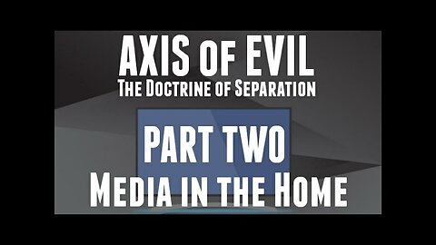 Axis of Evil (Part 2): Media In The Home