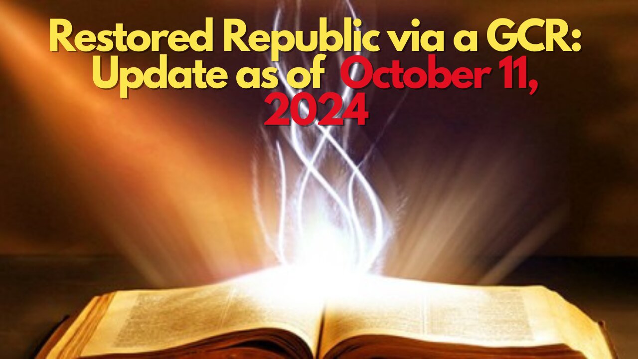 Restored Republic via a GCR: Update as of October 11, 2024