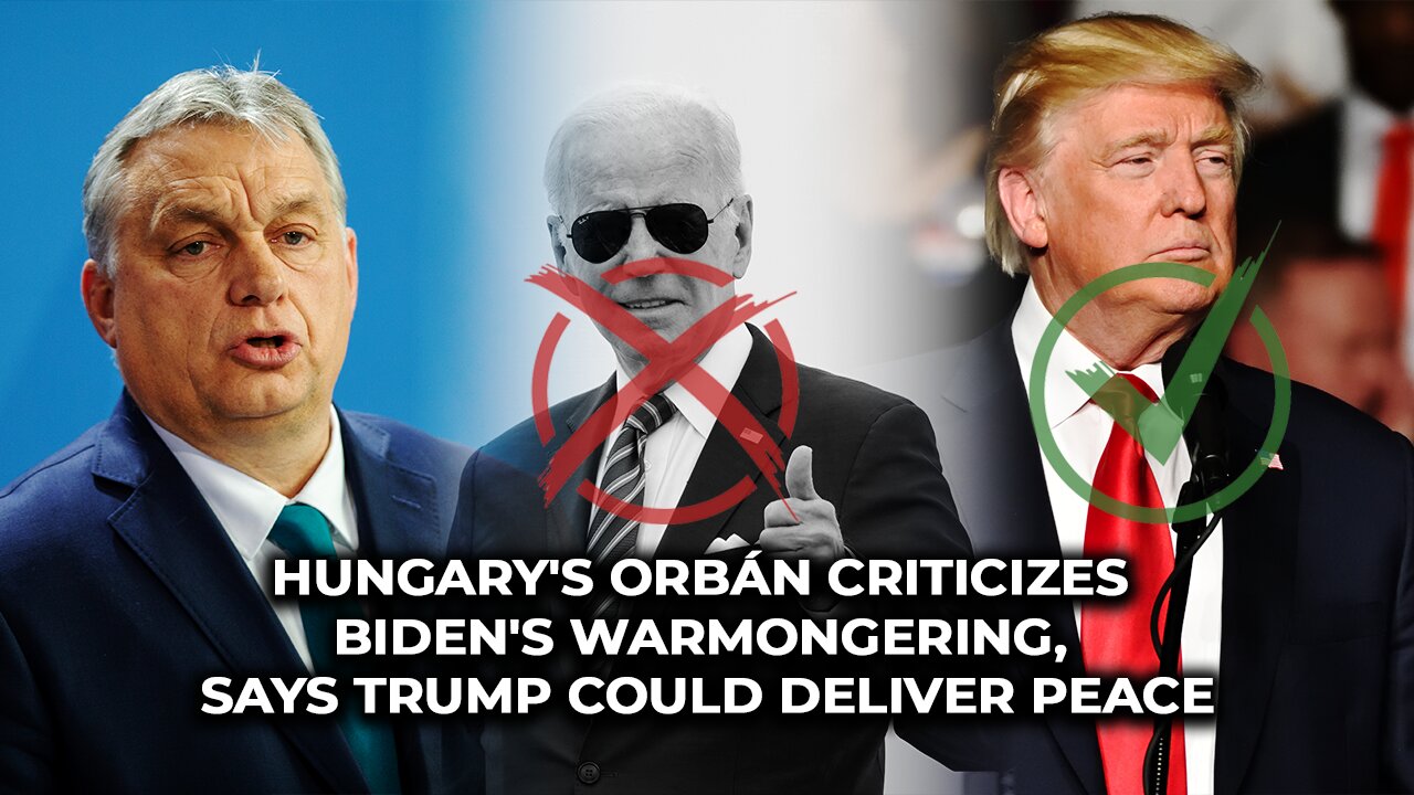 Hungary's Orbán criticizes Biden's warmongering