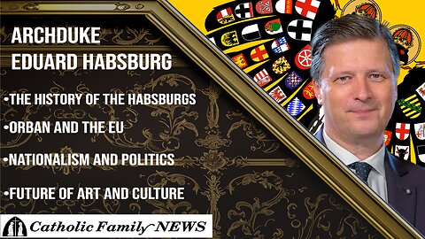 Interview with Archduke Eduard Habsburg | Empire, the EU and Catholicism