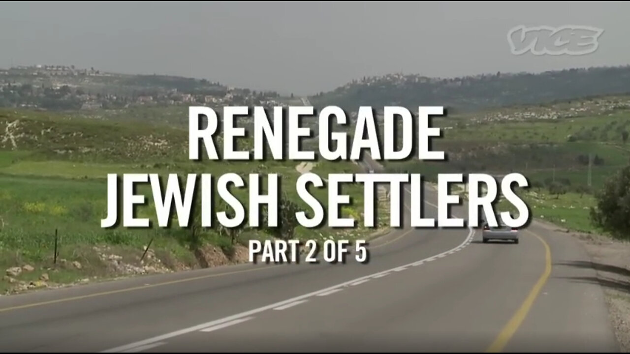 Vice: Renegade Jewish Settlers in the West Bank - documentary from 2012