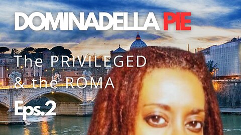 Dominadella PIE - The PRIVILEGED & the ROMA
