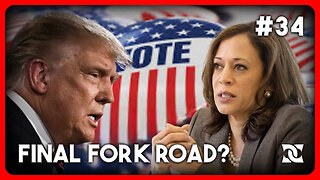 Election 2024 - The Final Fork Road? | Episode 34