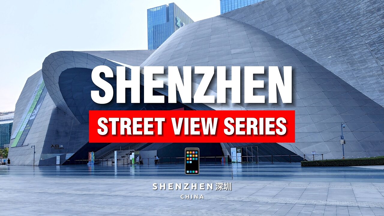 Shenzhen Street View for Mobile Ep. 2: Mega Buildings in the Cultural Heart of Shenzhen [4K 60FPS]