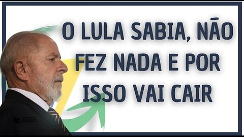 O LULA SABIA, NÃO FEZ NADA E POR ISSO VAI CAIR