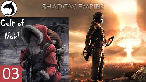 Shadow Empire | The Cult of Noel - Episode 03