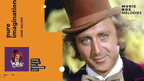 [Music box melodies] - Pure Imagination by Gene Wilder