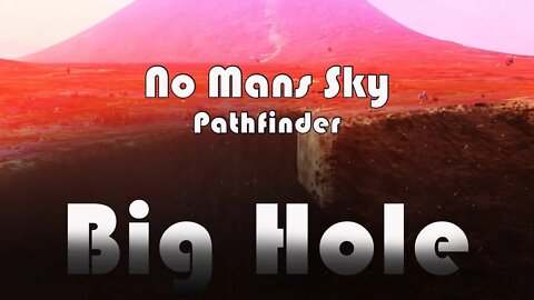 No Mans Sky I Pathfinder I Big Hole!
