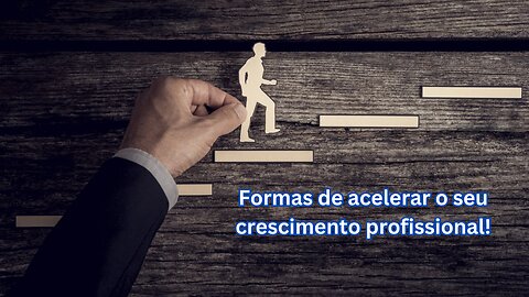 S14 parte 4/5 Dicas para o seu crescimento profissional!