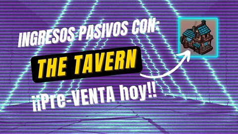THE TAVERN español 🤑🤑 Protocolo de INGRESOS PASIVOS en PREVENTA