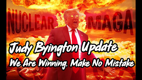 Judy Byington Update - We Are Winning, Make No Mistake.