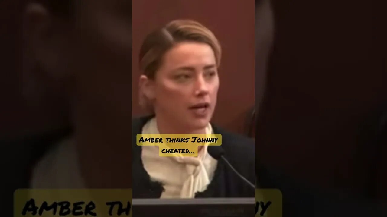 AMBER THINKS JOHNNY CHEATED…