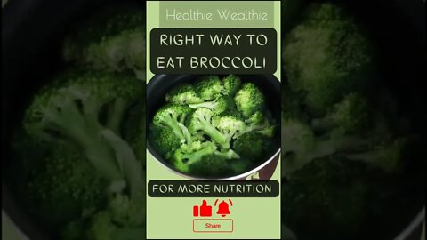 Right Way To Eat Broccoli: How To Consume The Green Extraordinarily || Healthie Wealthie