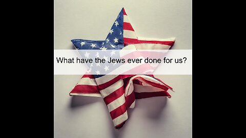 What have the Jews ever done for us?