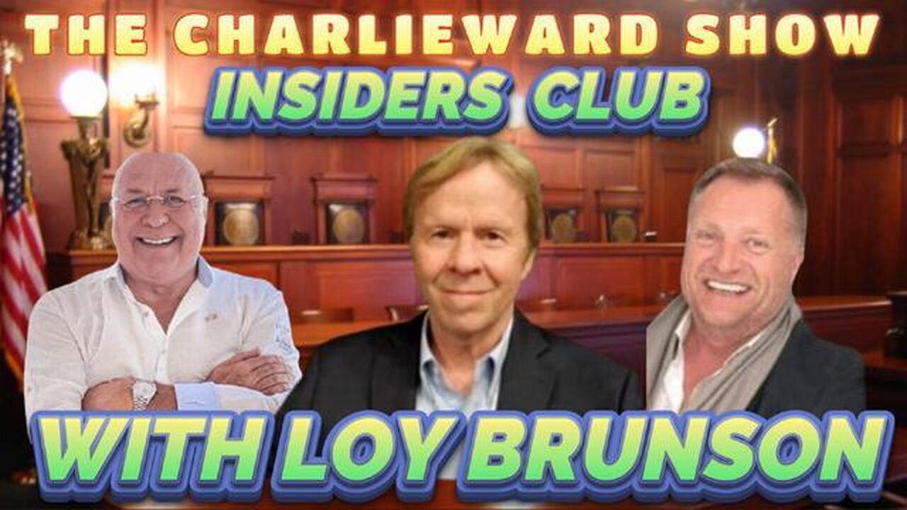 LOY BRUNSON UPDATES THE INSIDERS CLUB WITH CHARLIE WARD & DAVID MAHONEY - TRUMP NEWS