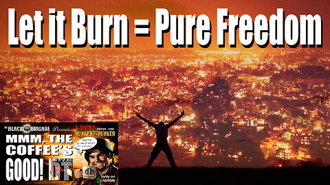 The Pure Freedom of the Let It Burn Philosophy