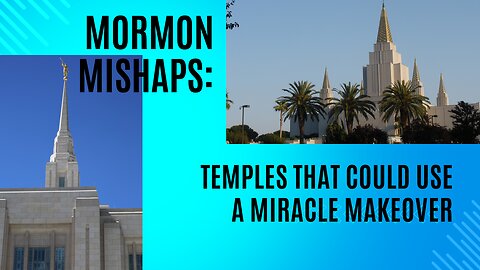 Mormon Mishaps: Temples That Could Use a Miracle Makeover