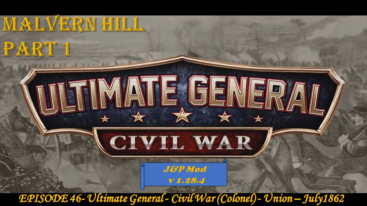 EPISODE 46 - Ultimate General - Civil War (Col) - Union - Malvern Hill - 1 July 1862