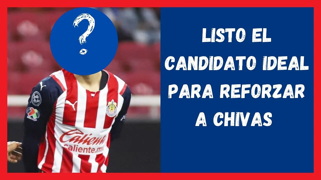 Listo el Candidato Ideal para Reforzar a Chivas - Noticias Chivas Hoy - Liga MX