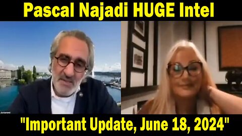 Pascal Najadi HUGE Intel June 18: "DISCLOSURE - How The War Is Already Won?"