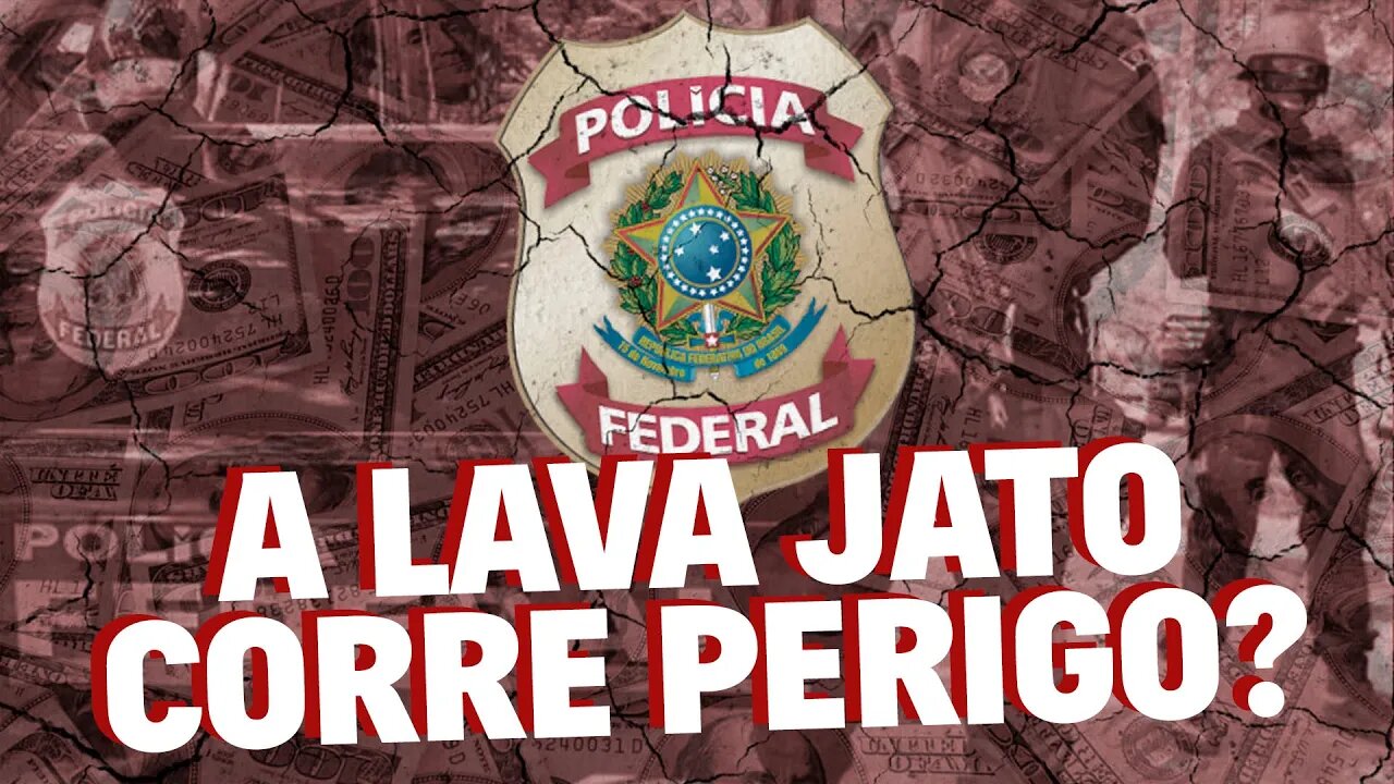 A Operação Lava Jato corre perigo?